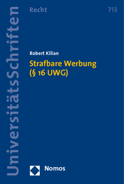 Strafbare Werbung (§ 16 UWG) von Kilian,  Robert