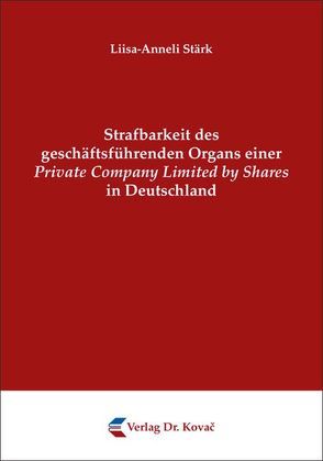 Strafbarkeit des geschäftsführenden Organs einer Private Company Limited by Shares in Deutschland von Stärk,  Liisa-Anneli