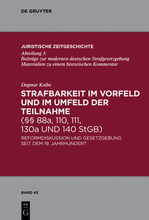 Strafbarkeit im Vorfeld und im Umfeld der Teilnahme (§§ 88a, 110, 111, 130a und 140 StGB) von Kolbe,  Dagmar