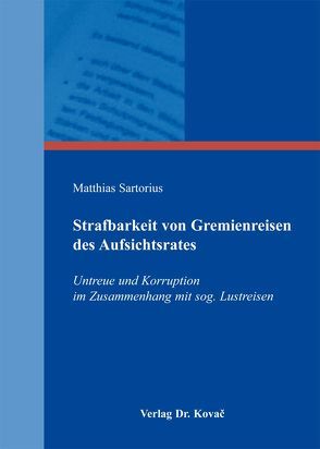 Strafbarkeit von Gremienreisen des Aufsichtsrates von Sartorius,  Matthias