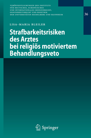 Strafbarkeitsrisiken des Arztes bei religiös motiviertem Behandlungsveto von Bleiler,  Lisa-Maria