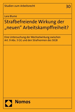 Strafbefreiende Wirkung der „neuen“ Arbeitskampffreiheit? von Blume,  Lara