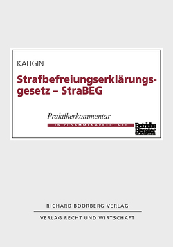 Strafbefreiungserklärungsgesetz (StraBEG) von Kaligin,  Thomas