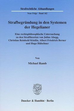 Strafbegründung in den Systemen der Hegelianer. von Ramb,  Michael