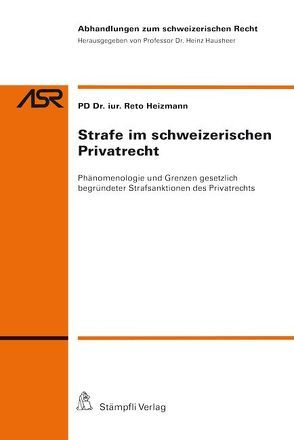 Strafe im schweizerischen Privatrecht von Heizmann,  Reto