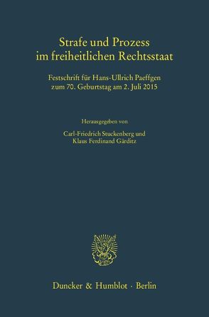 Strafe und Prozess im freiheitlichen Rechtsstaat. von Gärditz,  Klaus Ferdinand, Stuckenberg,  Carl-Friedrich