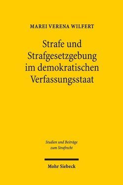 Strafe und Strafgesetzgebung im demokratischen Verfassungsstaat von Wilfert,  Marei Verena