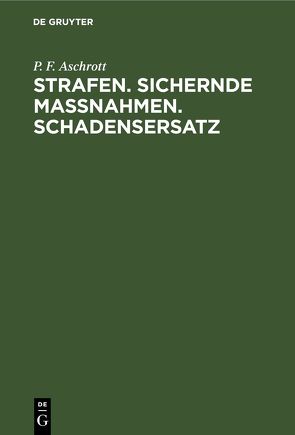 Strafen. Sichernde Massnahmen. Schadensersatz von Aschrott,  P. F.