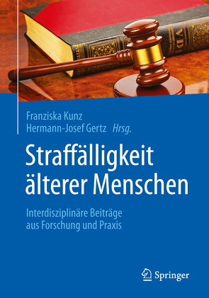 Straffälligkeit älterer Menschen von Gertz,  Hermann-Josef, Kunz,  Franziska