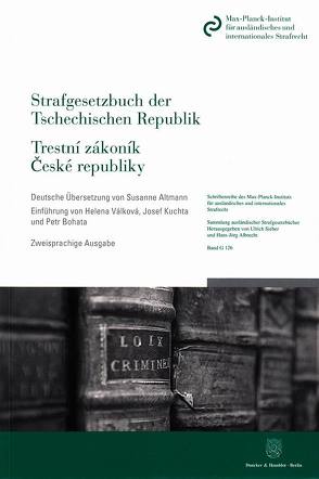 Strafgesetzbuch der Tschechischen Republik / Trestní zákoník České republiky. von Altmann,  Susanne, Bohata,  Petr, Kuchta,  Josef, Válková,  Helena