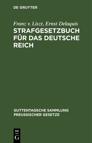 Strafgesetzbuch für das Deutsche Reich mit Nebengesetzen von Delaquis,  Ernst, Kohlrausch,  Eduard, Liszt,  Franz v.