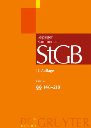 Strafgesetzbuch. Leipziger Kommentar / §§ 146-210 von Dippel,  Karlhans, et al., Hilgendorf,  Eric, Hörnle,  Tatjana