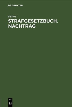 Strafgesetzbuch. Nachtrag von Peters