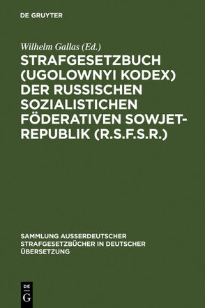 Strafgesetzbuch (Ugolownyi Kodex) der Russischen Sozialistichen Föderativen Sowjet-Republik (R.S.F.S.R.) von Gallas,  Wilhelm