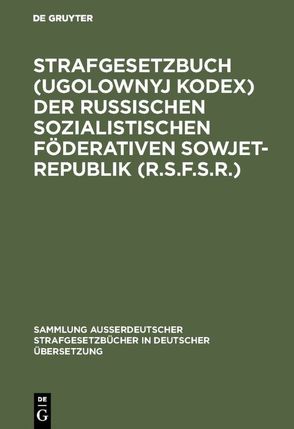 Strafgesetzbuch (Ugolownyj Kodex) der Russischen Sozialistischen Föderativen Sowjet-Republik (R.S.F.S.R.) von Pusylewitsch,  Teresa