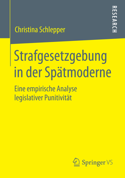 Strafgesetzgebung in der Spätmoderne von Schlepper,  Christina