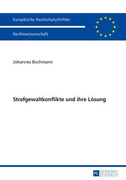 Strafgewaltkonflikte und ihre Lösung von Bochmann,  Johannes