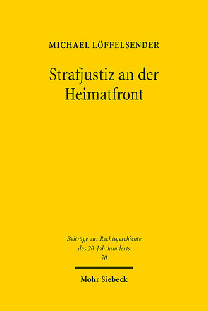 Strafjustiz an der Heimatfront von Löffelsender,  Michael