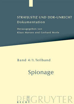 Strafjustiz und DDR-Unrecht. Spionage / Spionage von Marxen,  Klaus, Schäfter,  Petra, Thiemrodt,  Ivo, Werle,  Gerhard