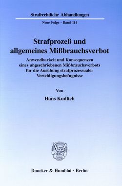 Strafprozeß und allgemeines Mißbrauchsverbot. von Kudlich,  Hans