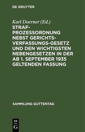 Strafprozessordnung nebst Gerichtsverfassungsgesetz und den wichtigsten Nebengesetzen in der ab 1. September 1935 geltenden Fassung von Doerner,  Karl