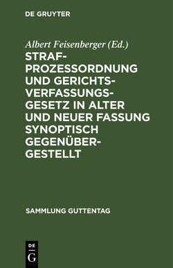 Strafprozeßordnung und Gerichtsverfassungsgesetz in alter und neuer Fassung synoptisch gegenübergestellt von Feisenberger,  Albert