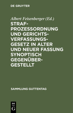 Strafprozeßordnung und Gerichtsverfassungsgesetz in alter und neuer Fassung synoptisch gegenübergestellt von Feisenberger,  Albert