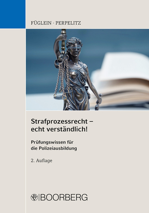 Strafprozessrecht – echt verständlich! von Füglein,  Frank, Perpelitz,  Sabrina