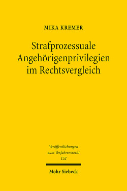 Strafprozessuale Angehörigenprivilegien im Rechtsvergleich von Kremer,  Mika