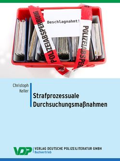 Strafprozessuale Durchsuchungsmaßnahmen von Keller,  Christoph