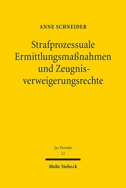 Strafprozessuale Ermittlungsmaßnahmen und Zeugnisverweigerungsrechte von Schneider,  Anne