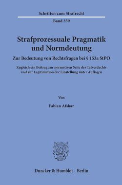 Strafprozessuale Pragmatik und Normdeutung. von Afshar,  Fabian