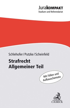 Strafrecht Allgemeiner Teil von Putzke,  Holm, Scheinfeld,  Jörg, Schlehofer,  Horst