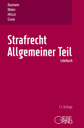 Strafrecht, Allgemeiner Teil von Baumann,  Jürgen, Eisele,  Jörg, Mitsch,  Wolfgang, Weber,  Ulrich