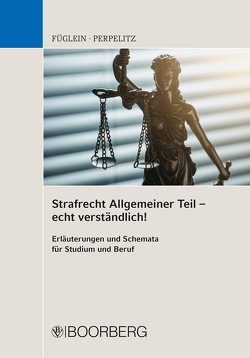 Strafrecht Allgemeiner Teil – echt verständlich! von Füglein,  Frank, Perpelitz,  Sabrina