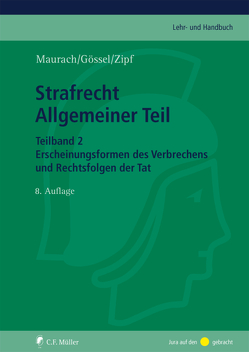 Strafrecht Allgemeiner Teil. Teilband 2 von Dölling,  Dieter, Gössel,  Karl Heinz, Laue,  Christian, Maurach,  Reinhart, Renzikowski,  Joachim, Zipf,  Heinz