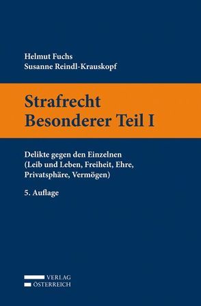 Strafrecht Besonderer Teil I von Fuchs,  Helmut, Reindl-Krauskopf,  Susanne