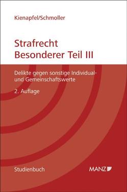 Strafrecht – Besonderer Teil III von Kienapfel,  Diethelm, Schmoller,  Kurt