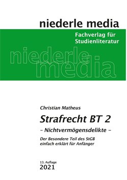 Strafrecht BT 2 – 2021 – Nichtvermögensdelikte von Matheus,  Christian