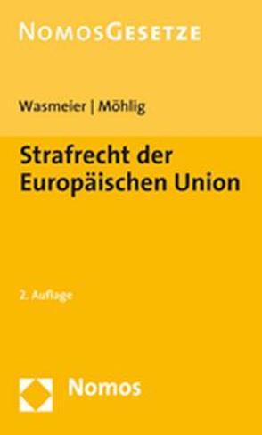 Strafrecht der Europäischen Union von Möhlig,  Angelika, Wasmeier,  Martin