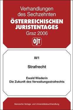 Strafrecht – Die Zukunft des Verwaltungs strafrechts von Wiederin,  Ewald