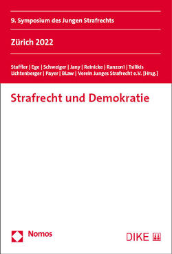 Strafrecht und Demokratie von Ege,  Gian, Jany,  Oliver, Lichtenberger,  Luisa, Payer,  Andrés, Ranzoni,  Luca, Reinicke,  Franziska, Schweiger,  Theresa, Staffler,  Lukas, Tsilikis,  Dimitrios