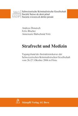 Strafrecht und Medizin von Bocher,  Felix, Donatsch,  Andreas, Hubschmid Volz,  Annemarie