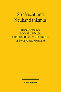 Strafrecht und Neukantianismus von Pawlik,  Michael, Stuckenberg,  Carl-Friedrich, Wohlers,  Wolfgang