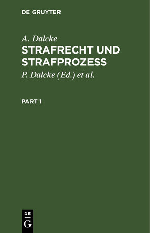 Strafrecht und Strafprozeß von Dalcke,  A., Dalcke,  P., Fuhrmann,  E.