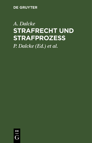 Strafrecht und Strafprozess von Dalcke,  A., Dalcke,  P., Fuhrmann,  E.