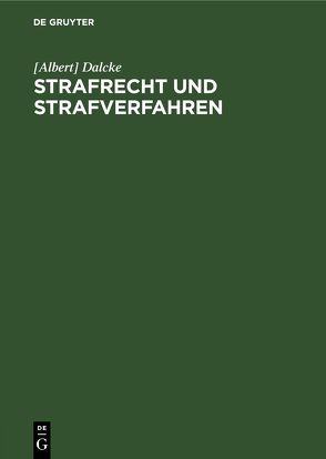 Strafrecht und Strafverfahren von Dalcke,  Albert