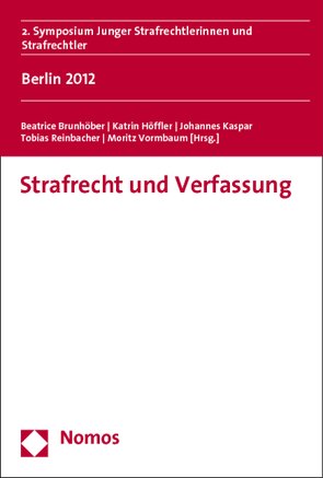 Strafrecht und Verfassung von Brunhöber,  Beatrice, Höffler,  Katrin, Kaspar,  Johannes, Reinbacher,  Tobias, Vormbaum,  Moritz