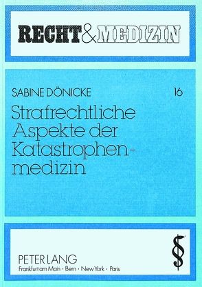 Strafrechtliche Aspekte der Katastrophenmedizin von Dönicke,  Sabine