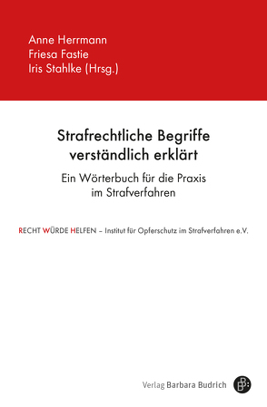 Strafrechtliche Begriffe verständlich erklärt von Blumenstein,  Hans-Alfred, Fastie,  Friesa, Freudenberg,  StA’in Dagmar, Fröhlich-Weber,  Beate, Häfemeier,  RA’in Ada, Herrmann,  Anne, Hubig,  Stefanie, Lörsch,  Martina, Stahlke,  Iris, Stahlmann-Liebelt,  Ulrike, Zypries,  Brigitte